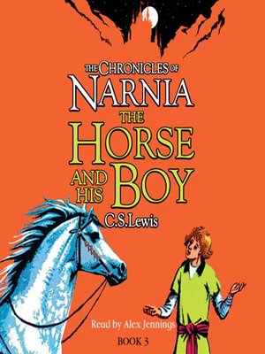 cover image of The Chronicles of Narnia Book 3: The Horse and His Boy